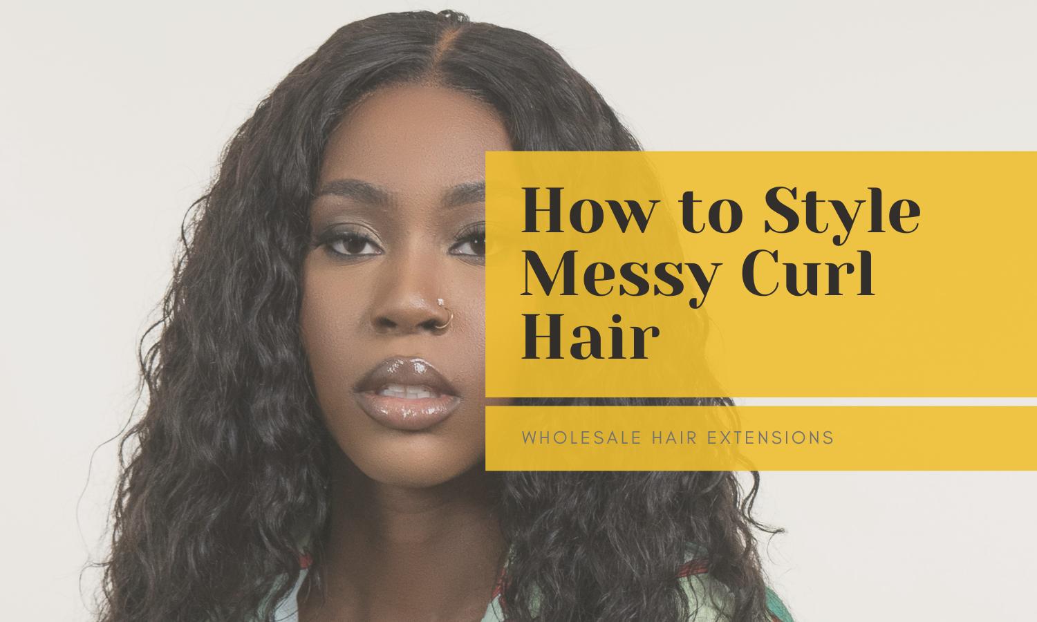 How to Style Messy Curls Effortlessly Private Label Wholesale