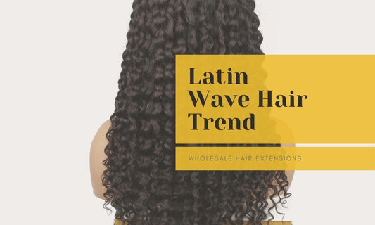 Latin Wave Hair Trend for Wholesale