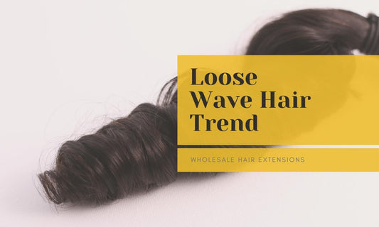 Loose Wave Hair Trend for Wholesale